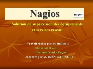 Nagios Solution de supervision des quipements et services