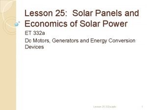 Lesson 25 Solar Panels and Economics of Solar