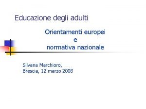 Educazione degli adulti Orientamenti europei e normativa nazionale