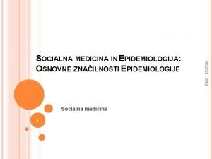 Socialna medicina 1 AP2012 2013 SOCIALNA MEDICINA IN