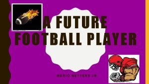 A FUTURE FOOTBALL PLAYER MARIO NETTERS JR FOOTBALL