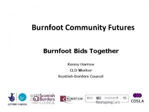 Burnfoot Community Futures Burnfoot Bids Together Kenny Harrow