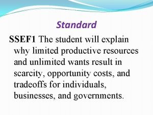 Standard SSEF 1 The student will explain why