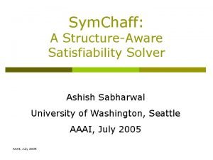 Sym Chaff A StructureAware Satisfiability Solver Ashish Sabharwal