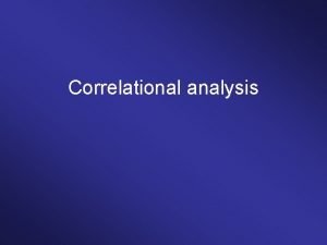 Correlational analysis Scatterplot Correlational tests Nominal 1 Phi