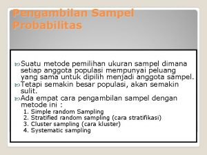 Pengambilan Sampel Probabilitas Suatu metode pemilihan ukuran sampel