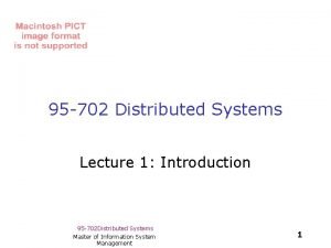 95 702 Distributed Systems Lecture 1 Introduction 95