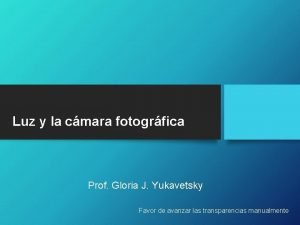 Luz y la cmara fotogrfica Prof Gloria J