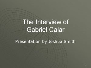 The Interview of Gabriel Calar Presentation by Joshua