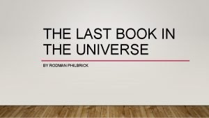 THE LAST BOOK IN THE UNIVERSE BY RODMAN