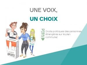 UNE VOIX UN CHOIX Droits politiques des personnes