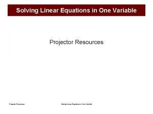 Solving Linear Equations in One Variable Projector Resources