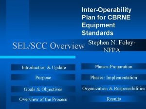 InterOperability Plan for CBRNE Equipment Standards Stephen N