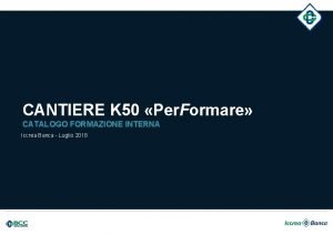 CANTIERE K 50 Per Formare CATALOGO FORMAZIONE INTERNA