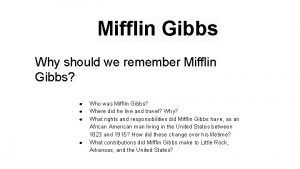 Mifflin Gibbs Why should we remember Mifflin Gibbs