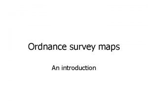 Ordnance survey maps An introduction The National Grid