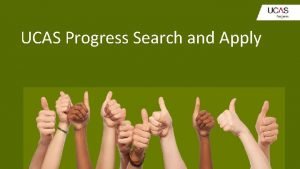 UCAS Progress Search and Apply What is UCAS