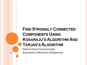 FIND STRONGLY CONNECTED COMPONENTS USING KOSARAJUS ALGORITHM AND