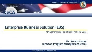 DEFENSE COMMISSARY AGENCY De CA Enterprise Business Solution