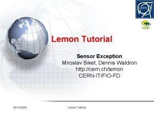 Lemon Tutorial Sensor Exception Miroslav Siket Dennis Waldron