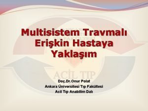 Multisistem Travmal Erikin Hastaya Yaklam Do Dr Onur