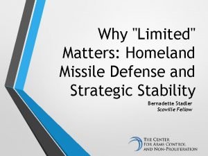 Why Limited Matters Homeland Missile Defense and Strategic