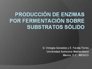 PRODUCCIN DE ENZIMAS POR FERMENTACIN SOBRE SUBSTRATOS SLIDO