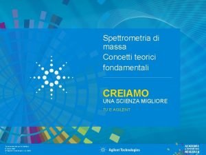 Spettrometria di massa Concetti teorici fondamentali CREIAMO UNA