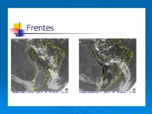 FRENTES FRIAS E ONDA DE LESTE FRENTES FRIAS