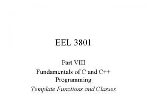 EEL 3801 Part VIII Fundamentals of C and