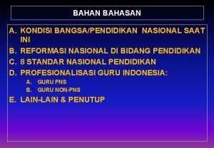 BAHAN BAHASAN A KONDISI BANGSAPENDIDIKAN NASIONAL SAAT INI