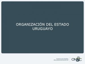 ORGANIZACIN DEL ESTADO URUGUAYO Significado palabra Estado En