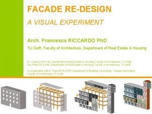 FACADE REDESIGN A VISUAL EXPERIMENT Arch Francesca RICCARDO