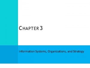C HAPTER 3 Information Systems Organizations and Strategy