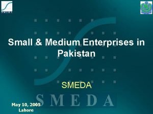 Small Medium Enterprises in Pakistan SMEDA May 10