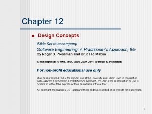 Chapter 12 n Design Concepts Slide Set to