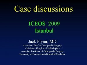 Case discussions ICEOS 2009 Istanbul Jack Flynn MD