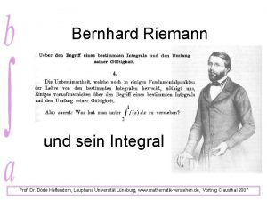 Bernhard Riemann und sein Integral Prof Dr Drte