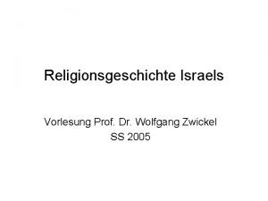 Religionsgeschichte Israels Vorlesung Prof Dr Wolfgang Zwickel SS