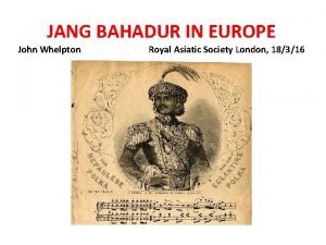 JANG BAHADUR IN EUROPE John Whelpton Royal Asiatic