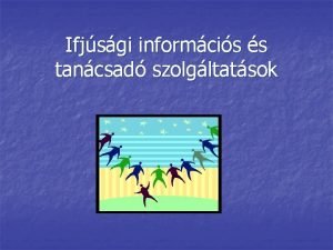 Ifjsgi informcis s tancsad szolgltatsok Kommunikcis terletek az