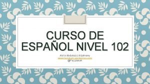 CURSO DE ESPAOL NIVEL 102 Alaa Abdulaziz Alzahrany