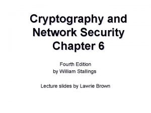 Cryptography and Network Security Chapter 6 Fourth Edition