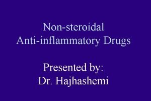 Nonsteroidal Antiinflammatory Drugs Presented by Dr Hajhashemi Other