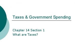 Taxes Government Spending Chapter 14 Section 1 What