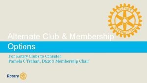 Alternate Club Membership Options For Rotary Clubs to