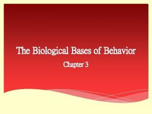The Biological Bases of Behavior Chapter 3 Communication