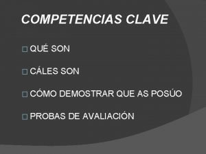 COMPETENCIAS CLAVE QU SON CLES SON CMO DEMOSTRAR