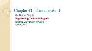 Chapter 41 Transmission 1 Dr Hatem Elaydi Engineering