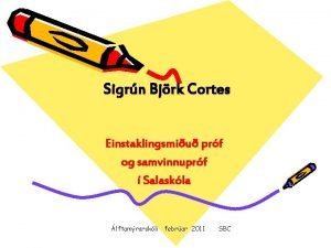 Sigrn Bjrk Cortes Einstaklingsmiu prf og samvinnuprf Salaskla